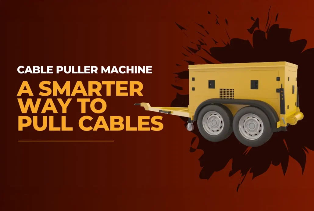 Cable Puller Machine A Smarter Way to Pull Cables