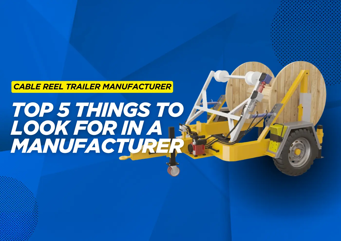 Cable Reel Trailer Manufacturer