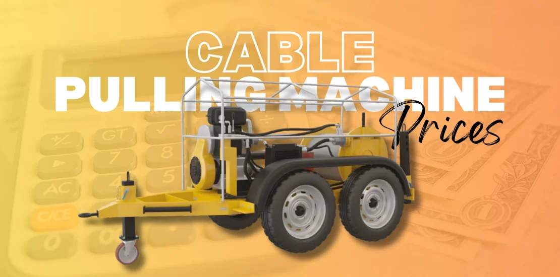Cable Pulling Equipment Price: What You Need to Know
